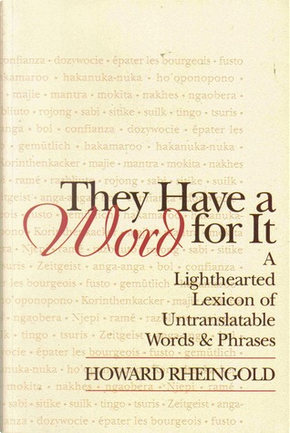 They Have a Word For It by Howard Rheingold