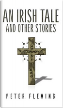An Irish Tale and Other Stories by Peter Fleming
