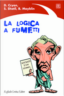 La logica a fumetti by Bill Mayblin, Dan Cryan, Sharron Shatil