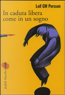 In caduta libera, come in un sogno by Leif G. W. Persson