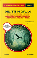 Delitti in giallo by Andrea Franco, Annamaria Fassio, Carlo Parri, Cristiana Astori, Diego Lama, Enrico Luceri, Ilaria Tuti, Manuela Costantini, Marco Phillip Massai, Marzia Musneci, Massimo Lunati, Stefano Di Marino