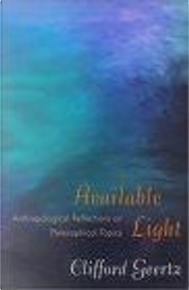 Available Light by Clifford Geertz