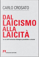 Dal laicismo alla laicità. La via dell'inclusione dialogica by Carlo Crosato