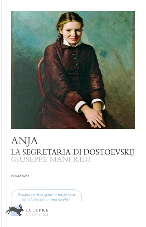Anja, la segretaria di Dostoevskij by Giuseppe Manfridi