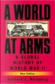 A World at Arms by Gerhard L. Weinberg