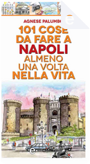 101 cose da fare a Napoli almeno una volta nella vita by Agnese Palumbo