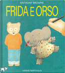 Frida e Orso by Anthony Browne, Hanne Bartholin