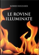Le rovine illuminate by Roberto Bolognesi