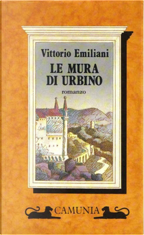 Le mura di Urbino by Vittorio Emiliani