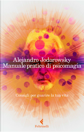 Manuale pratico di psicomagia by Alejandro Jodorowsky