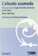 L' alleato scomodo by Mario Del Pero
