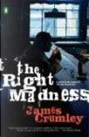 The Right Madness by James crumley