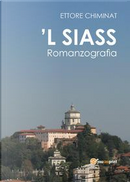 'L siass. Romanzografia by Ettore Chiminat