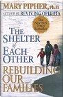 The Shelter of Each Other: Ballentine Books Edition by Mary Bray Pipher