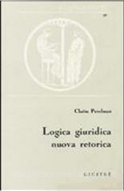 Logica giuridica nuova retorica by Chaim Perelman