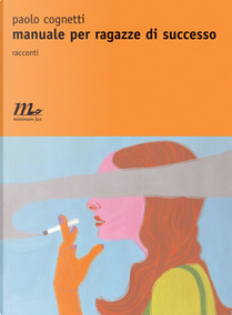 Manuale per ragazze di successo by Paolo Cognetti