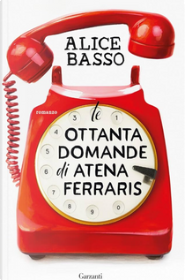 Le ottanta domande di Atena Ferraris by Alice Basso
