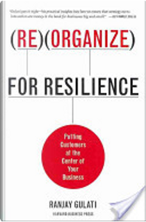 Reorganize for resilience by Ranjay Gulati