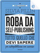 Roba da self-publishing by Silvia Pillin