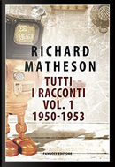 Tutti i racconti vol.1 by Richard Matheson