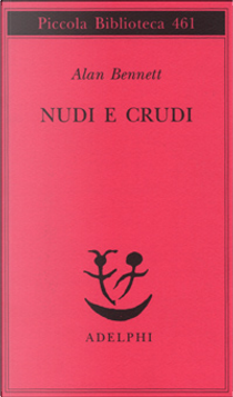 Nudi e crudi by Alan Bennett
