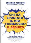 Chi ha spostato il mio formaggio? Il seguito by Spencer Johnson
