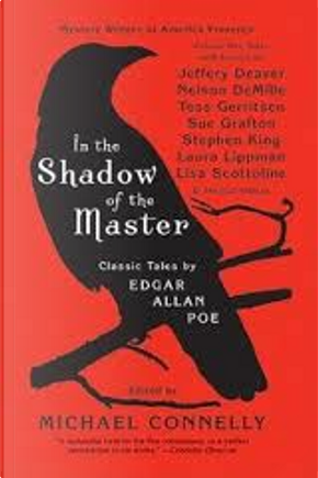 In the Shadow of the Master by Edward D. Hoch, Jan Burke, Jeffery Deaver, Joseph Wambaugh, Laura Lippman, Laurie R. King, Lawrence Block, Lisa Scottoline, Nelson DeMillle, P.J. Parrish, Peter Robinson, S.J. Rozan, Sara Paretsky, Stephen King, Steve Hamilton, Sue Grafton, T. Jefferson Parker, Tess Gerritsen, Thomas H. Cook In the Shadow of the Master by Edward D. Hoch, Jan Burke, Jeffery Deaver, Joseph Wambaugh, Laura Lippman, Laurie R. King, Lawrence Block, Lisa Scottoline, Nelson DeMillle, P.J. Parrish, Peter Robinson, S.J. Rozan, Sara Paretsky, Stephen King, Steve Hamilton, Sue Grafton, T. Jefferson Parker, Tess Gerritsen, Thomas H. Cook