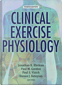 Clinical Exercise Physiology by Jonathan K. Ehrman