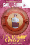 How to Marry a Werewolf by Gail Carriger