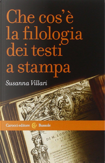 Che cos'è la filologia dei testi a stampa by Susanna Villari