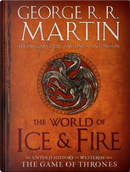 The World of Ice & Fire by Elio Garcia, George R.R. Martin, Linda Antonsson