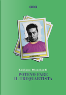 Potevo fare il trequartista by Luciano Bianciardi