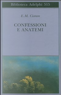 Confessioni e anatemi by Emil M. Cioran