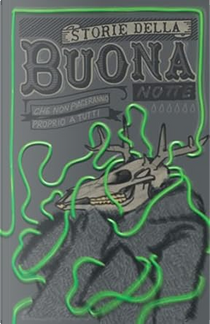 Storie della buona notte che non piaceranno proprio a tutti by Erica Leonangeli