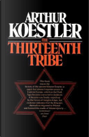 The Thirteenth Tribe The Khazar Empire and Its Heritage by Arthur Koestler