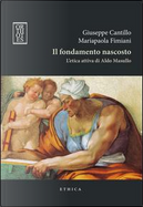 Il fondamento nascosto. L'etica attiva di Aldo Masullo by Giuseppe Cantillo, Mariapaola Fimiani