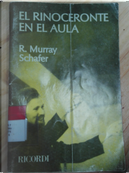 El rinoceronte en el aula by R. Murray Schäfer