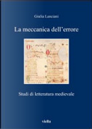 La meccanica dell'errore. Studi di letteratura medievale by Giulia Lanciani