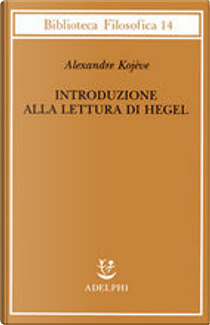 Introduzione alla lettura di Hegel by Alexandre Kojève