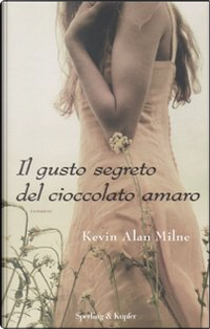 Il gusto segreto del cioccolato amaro by Kevin A. Milne