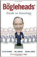 The Bogleheads' Guide to Investing by John C. Bogle, Mel Lindauer, Michael LeBoeuf, Taylor Larimore