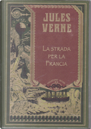 La strada per la Francia e Gil Braltar by Jules Verne
