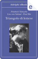 Triangolo di lettere by Friedrich Nietzsche, Lou Andreas-Salomé, Paul Rée