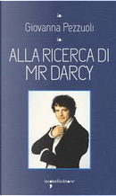 Alla ricerca di Mr Darcy by Giovanna Pezzuoli