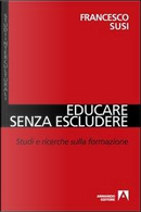 Educare senza escludere. Studi e ricerche sulla formazione by Francesco Susi