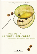 La virtù dell'orto by Pia Pera