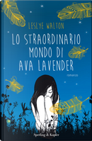 Lo straordinario mondo di Ava Lavender by Leslye Walton