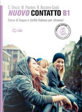 Nuovo contatto. Corso di lingua e civiltà italiana per stranieri. Livello A1-B2 by Chiara Ghezzi, Monica Piantoni, Rosella Bozzone Costa