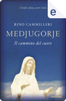 Medjugorje, il cammino del cuore by Rino Cammilleri