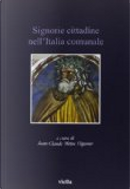 Signorie cittadine e governo personale nell'Italia comunale by J. C. Maire Vigueur